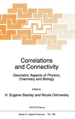 Correlations and Connectivity: Geometric Aspects of Physics, Chemistry and Biology - Stanley, Harry Eugene (Editor), and Ostrowsky, N (Editor)