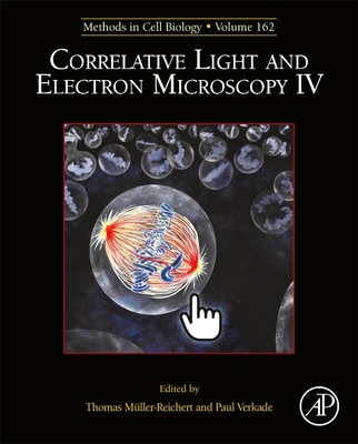 Correlative Light and Electron Microscopy IV: Volume 162 - Muller-Reichert, Thomas, and Verkade, Paul