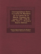 Correspondance Entre Le Comte De Mirabeau Et Le Comte De La Marck: Pendant Les Ann?es 1789, 1790 Et 1791; Volume 3