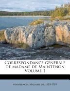 Correspondance gnrale de madame de Maintenon Volume 1