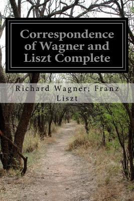 Correspondence of Wagner and Liszt Complete - Hueffer, Francis (Translated by), and Franz Liszt, Richard Wagner