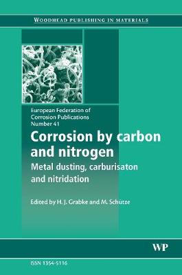 Corrosion by Carbon and Nitrogen: Metal Dusting, Carburisation and Nitridation - Grabke, H, and Schtze, M