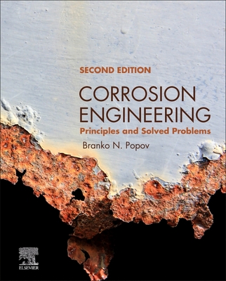 Corrosion Engineering: Principles and Solved Problems - Popov, Branko N