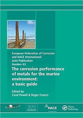 Corrosion Performance of Metals for the Marine Environment EFC 63: A Basic Guide - Francis, Roger