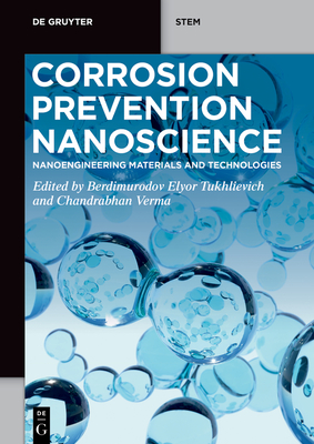 Corrosion Prevention Nanoscience: Nanoengineering Materials and Technologies - Tukhlievich, Berdimurodov Elyor (Editor), and Verma, Chandrabhan (Editor)