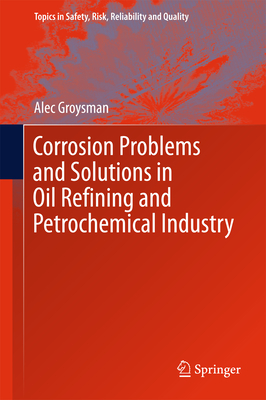 Corrosion Problems and Solutions in Oil Refining and Petrochemical Industry - Groysman, Alec