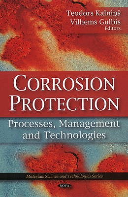 Corrosion Protection: Processes, Management & Technologies - Kalnin, Teodors (Editor), and Gulbis, Vilhems (Editor)