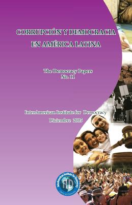 Corrupci?n y democracia en Am?rica Latina: The Democracy Papers No. 11 - Sanchez Berzain, Carlos, and Zavala Egas, Jorge, and Vidal, Cesar