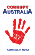 Corrupt Australia: Statements Addressing Australian Corruption Colonial to Contemporary
