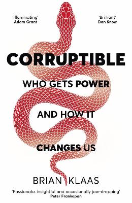 Corruptible: Who Gets Power and How it Changes Us - Klaas, Brian, Dr.