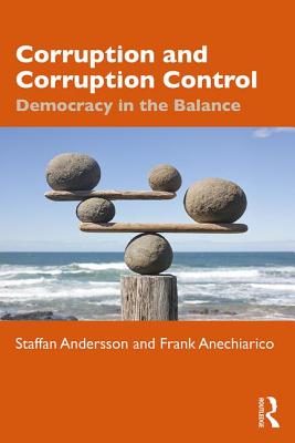 Corruption and Corruption Control: Democracy in the Balance - Andersson, Staffan, and Anechiarico, Frank
