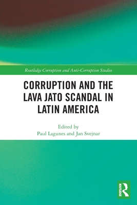 Corruption and the Lava Jato Scandal in Latin America - Lagunes, Paul F (Editor), and Svejnar, Jan (Editor)