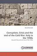 Corruption, Crisis and the End of the Cold War: Italy in the 1990s