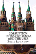 Corruption in Tsarist Russia and the USSR: Soviet myths and historical reality - Romanov, Boris