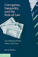 Corruption, Inequality, and the Rule of Law: The Bulging Pocket Makes the Easy Life