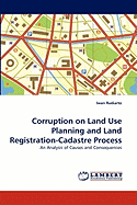 Corruption on Land Use Planning and Land Registration-Cadastre Process - Rudiarto, Iwan