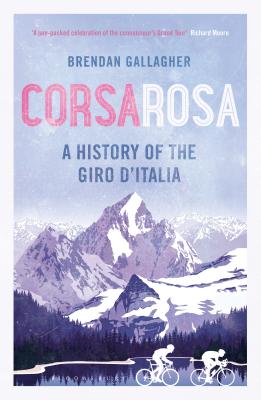 Corsa Rosa: A history of the Giro d'Italia - Gallagher, Brendan