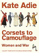 Corsets to Camouflage: Women and War
