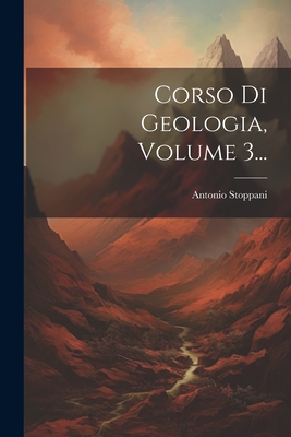 Corso Di Geologia, Volume 3... - Stoppani, Antonio