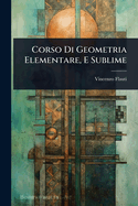 Corso Di Geometria Elementare, E Sublime