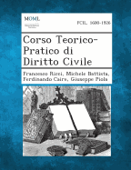 Corso Teorico-Pratico Di Diritto Civile - Ricci, Francesco, and Battista, Michele, and Caire, Ferdinando