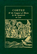 Cortez & the Conquest of Mexico by the Spaniards in 1521: Being the Eye-Witness Narrative of Bernal Diaz del Castillo, Soldier of Fortune & Conquistador with Cortez in Mexico - Castillo, Bernal Diaz del, and Diaz Del Castillo, Bernal, and De Castillo, Bernal D