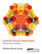 Cortical Visual Impairment: Advanced Principles