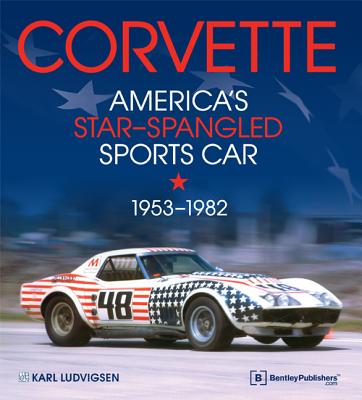 Corvette - America's Star-Spangled Sports Car 1953-1982 - Ludvigsen, Karl E