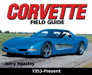 Corvette Field Guide: 1953-Present