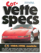 Corvette Specs: 1984-1996 Models - Antonick, Mike, and Michael Bruce Associates, and Antonick, Michael