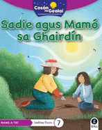 COSN NA GEALA Sadie agus Mam sa Ghairdn: 3rd Class Fiction Reader 7