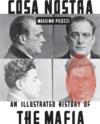 Cosa Nostra: An Illustrated History of the Mafia - Picozzi, Massimo