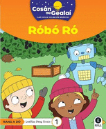 COSAN NA GEALAI Robo Ro: 2nd Class Fiction Reader 1