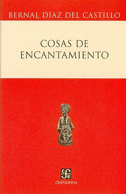 Cosas de Encantamiento - Bulbulian, Silvia, and D-Az Del Castillo, Bernal, and Diaz Del Castillo, Bernal