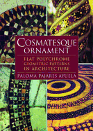 Cosmatesque Ornament: Flat Polychrome Geometric Patterns in Architecture