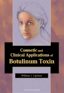 Cosmetic and Clinical Applications of Botulinum Toxin - Lipham, William J, MD, Facs