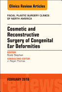 Cosmetic and Reconstructive Surgery of Congenital Ear Deformities, an Issue of Facial Plastic Surgery Clinics of North America: Volume 26-1