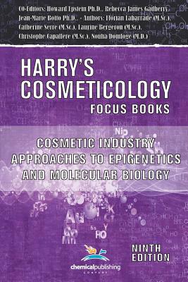 Cosmetic Industry Approaches to Epigenetics and Molecular Biology (Harry's Cosmeticology 9th Ed.) - Gadberry, Rebecca James, and Epstein, Howard, and Botto, Jean-Marie