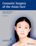 Cosmetic Surgery of the Asian Face - McCurdy, John A, and Lam, Samuel M, MD