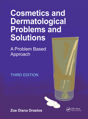 Cosmetics and Dermatologic Problems and Solutions - Draelos, Zoe Diana