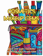 Cosmetics Makeup Items: Bold And Easy Coloring Book For Adults And Kids