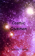 Cosmic Cavemen