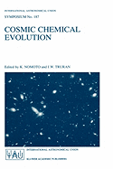 Cosmic Chemical Evolution: Proceedings of the 187th Symposium of the International Astronomical Union, Held at Kyoto, Japan, 26-30 August 1997