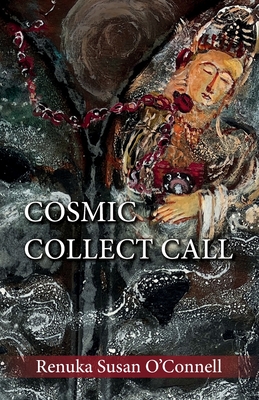 Cosmic Collect Call: Appreciate the Mystery: Poems about Life - O'Connell, Renuka Susan