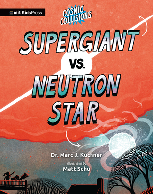 Cosmic Collisions: Supergiant vs. Neutron Star - Kuchner, Marc J