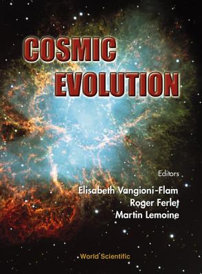 Cosmic Evolution - Ferlet, Roger (Editor), and Lemoine, Martin (Editor), and Vangioni-Flam, Elisabeth (Editor)