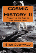 Cosmic History II: From the Ice Age to the end of Time