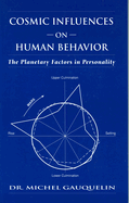 Cosmic Influences on Human Behavior: The Planetary Factors in Personality