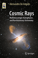 Cosmic Rays: Multimessenger Astrophysics and Revolutionary Astronomy
