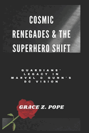 Cosmic Renegades & the Superhero Shift: Guardians' Legacy in Marvel & Gunn's DC Vision